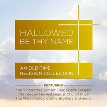 CD Hallowed Be Thy Name: Old-time Religion Coll / Var: Hallowed Be Thy Name: Old-time Religion Coll / Var