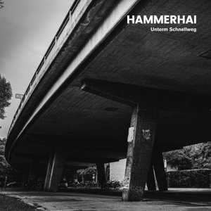 CD Hammerhai: Unterm Schnellweg