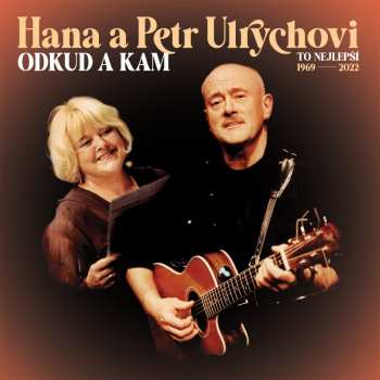LP Hana A Petr Ulrychovi: Odkud A Kam – To Nejlepší 1969-2022