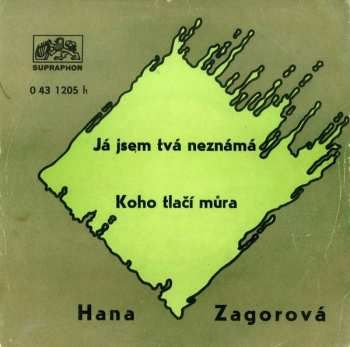 Album Hana Zagorová: Já Jsem Tvá Neznámá / Koho Tlačí Můra