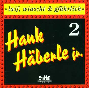 CD Hank Häberle Jr.: Laif, Wiascht & Gfährlich 2