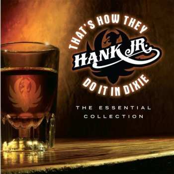 Album Hank Williams Jr.: That's How They Do It In Dixie: The Essential Collection