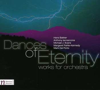 Album Michael J. Evans: Dances Of Eternity (Works For Orchestra)