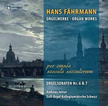 Album Hans Fährmann: Orgelsonaten Nr.6 G-dur Op.27 & Nr.7 Fis-moll Op.25