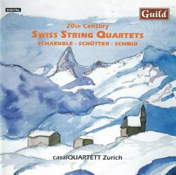 casalQuartet: 20th Century Swiss String Quartets