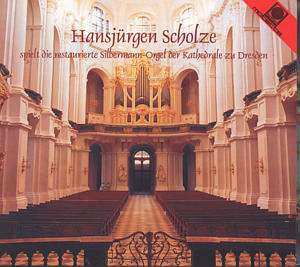 CD Hansjürgen Scholze: Hansjürgen Scholze Spielt Die Restaurierte Silbermann-Orgel Der Kathedrale Zu Dresden