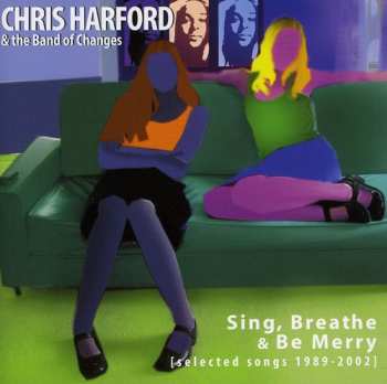 Album Harford,chris & The Band Of Change: Sing Breathe & Be Merry