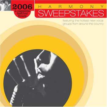 Album Harmony Sweepstakes Cappella Festival 2006 / Var: Harmony Sweepstakes Cappella Festival 2006