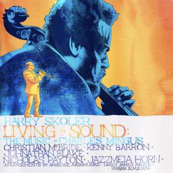 Album Harry Skoler: Living In Sound: The Music Of Charles Mingus