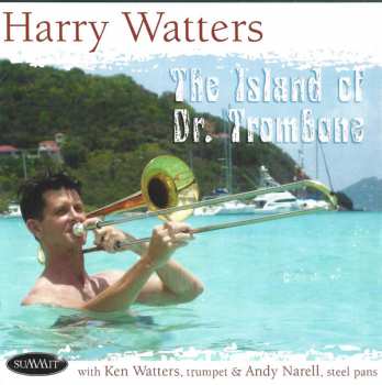 CD Harry Watters: The Island Of Dr. Trombone