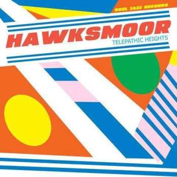 LP HAWKSMOOR: Telepathic Heights LTD
