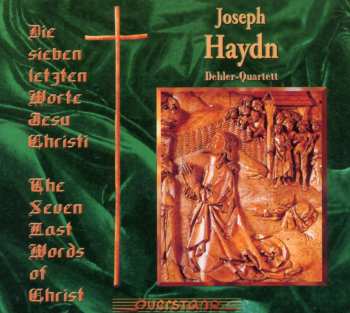 Album Haydn / Dehler Quartett: Die Sieben Letzten Worte Jesu Christi