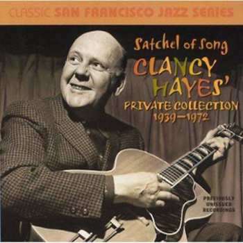Album Hayes,clancy: Satchel Of Song: Clancy Hayes Private Collection