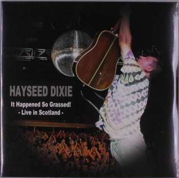2LP Hayseed Dixie: It Happened So Grassed! - Live In Scotland