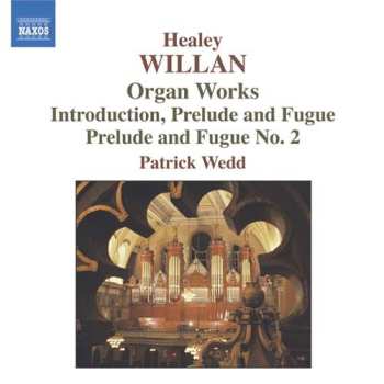 Album Patrick Wedd: Organ Works - Introduction, Prelude And Fugue, Prelude And Fugue No. 2