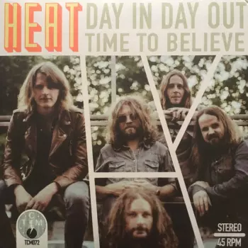 Heat: Day In Day Out / Time To Believe