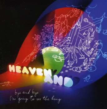CD Heaven And: Bye And Bye I'm Going To See The King