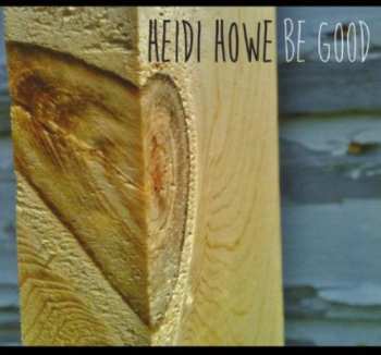 Album Heidi Howe: Be Good