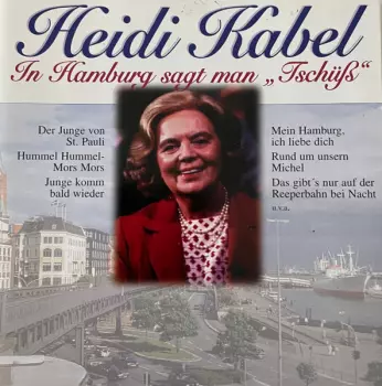 Heidi Kabel: In Hamburg Sagt Man Tschüss