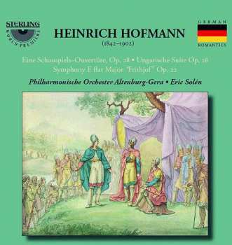 CD Heinrich Hofmann: Eine Schauspiels Overture, Op. 28 • Ungarische Suite, Op. 16 • Symphony E-Flat Major, "Frithjof " Op. 22 •