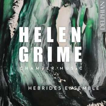 CD Hebrides Ensemble: Helen Grime: Chamber Music