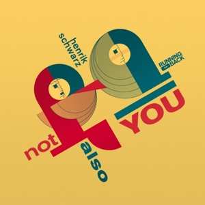 LP Henrik Schwarz: Not Also You