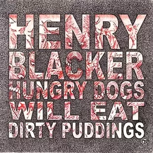 Hungry Dogs Will Eat Dirty Puddings