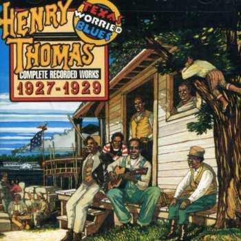 CD Henry Thomas: Texas Worried Blues (Complete Recorded Works 1927-1929)
