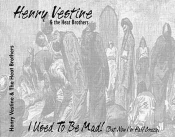 CD Henry Vestine: I Used To Be Mad! (But Now I'm Half Crazy)