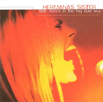 Hermanas Sister: Little Fishes In The Big Bad Sea