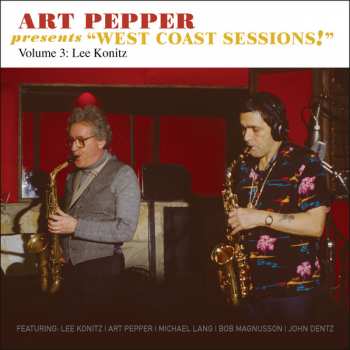 CD Lee Konitz & His West Coast Friends: Art Pepper Presents “West Coast Sessions!” Volume 3: Lee Konitz