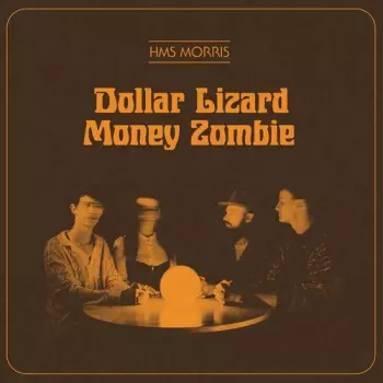 HMS Morris: Dollar Lizard Money Zombie