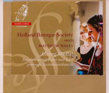 SACD Holland Baroque Society: Holland Baroque Society Meets Matthew Halls (Georg Muffat Auserlesene Mit Ernst Und Lust Gemengte Instrumentalmusik)