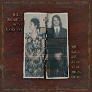 Album Holly Golightly And The Brokeoffs: You Can't Buy A Gun When You're Crying