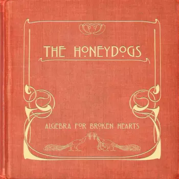 Honeydogs: Algebra For Broken Hearts