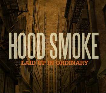 Album Hood Smoke: Laid Up In Ordinary
