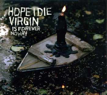CD Hope I Die Virgin: Is Forever No Way