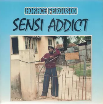 Horace Ferguson: Sensi Addict
