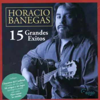 Horacio Banegas: 15 Grandes Exitos