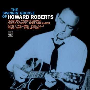CD Howard Roberts: The Swingin' Groove Of Howard Roberts