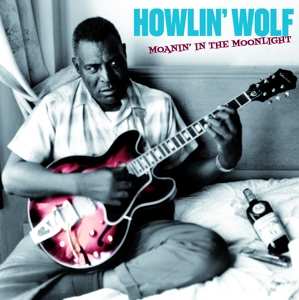 LP Howlin' Wolf: Moanin' In The Moonlight