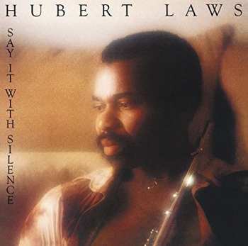 Album Hubert Laws: Say It With Silence