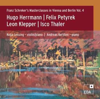 Album Kolja Lessing: Franz Schreker's Masterclasses In Vienna And Berlin, Vol. 4