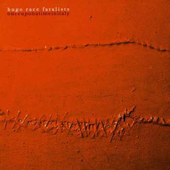 Album Hugo Race & Fatalists: Onceuponatimeinitaly