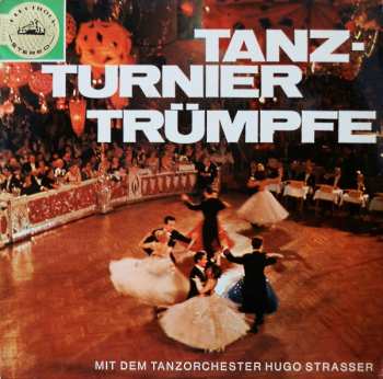 LP Hugo Strasser Und Sein Tanzorchester: Tanzturnier-Trümpfe Mit Hugo Strasser Und Seinem Tanzorchester