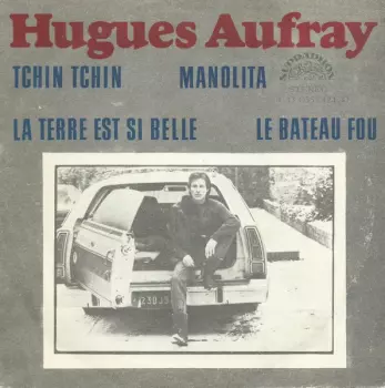 Hugues Aufray: Tchin Tchin / Manolita / La Terre Est Si Belle / Le Bateau Fou