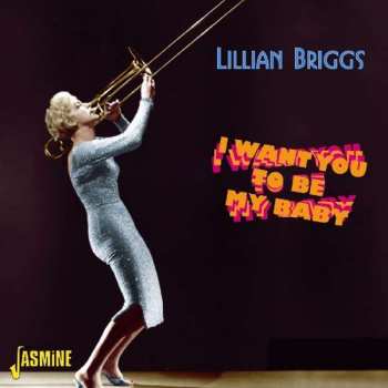 CD Lillian Briggs: I Want You To Be My Baby