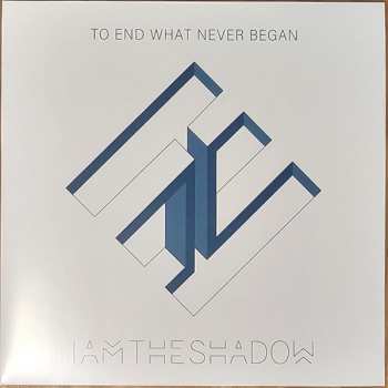 LP Iamtheshadow: To End What Never Began CLR | LTD
