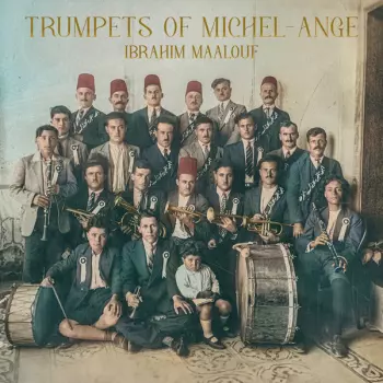 Ibrahim Maalouf: Trumpets Of Michel-Ange