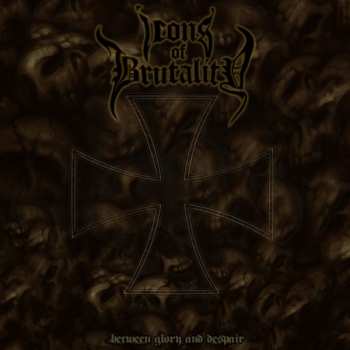 CD Icons Of Brutality: Between Glory And Despair
